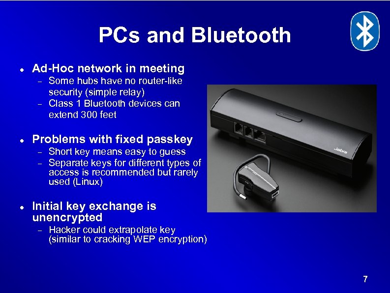 PCs and Bluetooth Ad-Hoc network in meeting Problems with fixed passkey Some hubs have