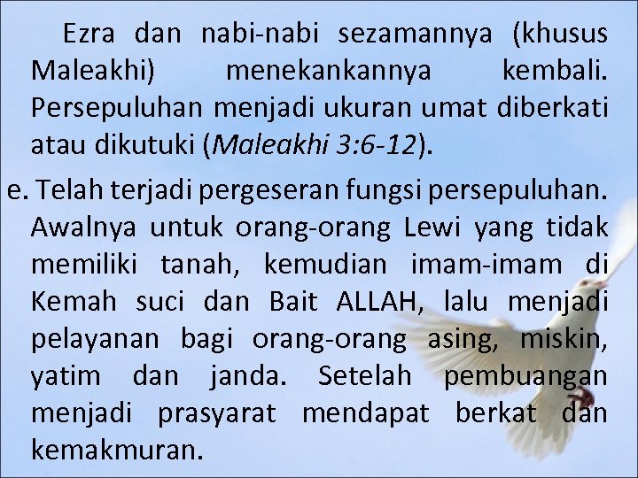 Ezra dan nabi-nabi sezamannya (khusus Maleakhi) menekankannya kembali. Persepuluhan menjadi ukuran umat diberkati atau