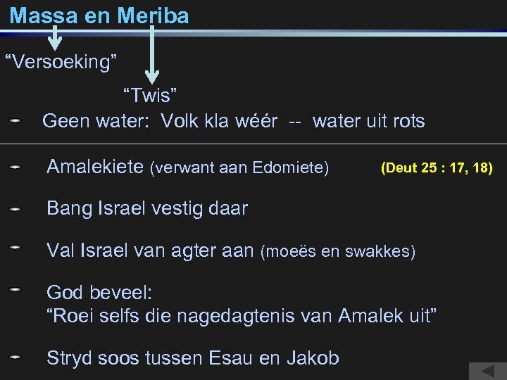 Massa en Meriba “Versoeking” “Twis” Geen water: Volk kla wéér -- water uit rots