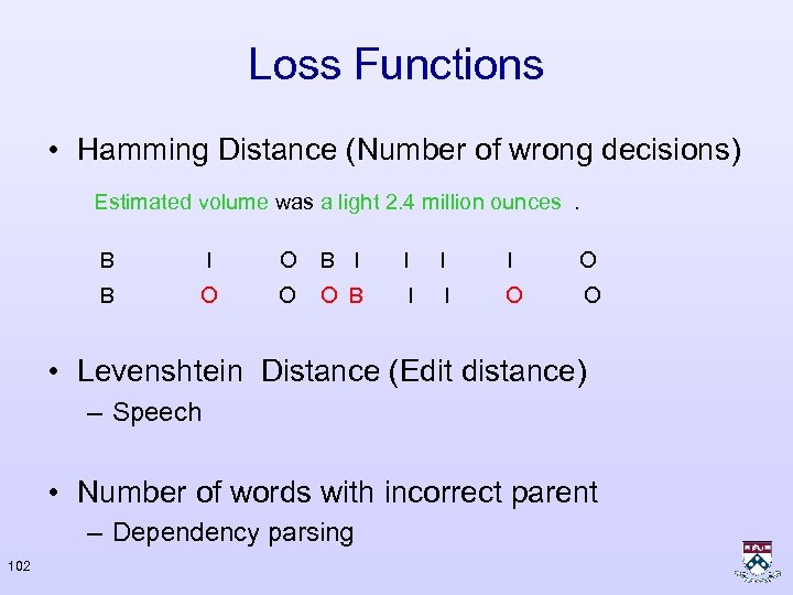 Loss Functions • Hamming Distance (Number of wrong decisions) Estimated volume was a light