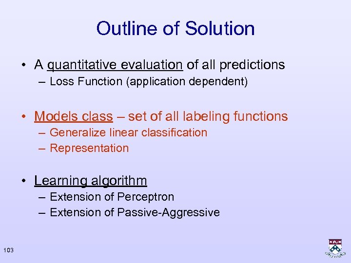 Outline of Solution • A quantitative evaluation of all predictions – Loss Function (application
