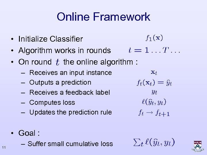 Online Framework • Initialize Classifier • Algorithm works in rounds • On round the