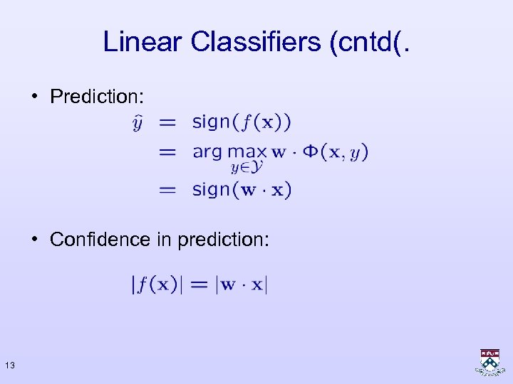 Linear Classifiers (cntd(. • Prediction: • Confidence in prediction: 13 