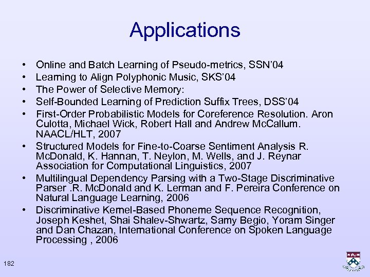 Applications • • • Online and Batch Learning of Pseudo-metrics, SSN’ 04 Learning to