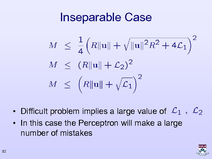 Inseparable Case • Difficult problem implies a large value of • In this case