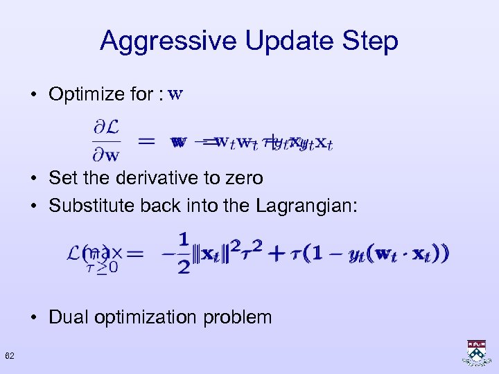 Aggressive Update Step • Optimize for : • Set the derivative to zero •