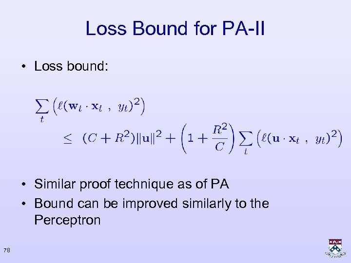 Loss Bound for PA-II • Loss bound: • Similar proof technique as of PA