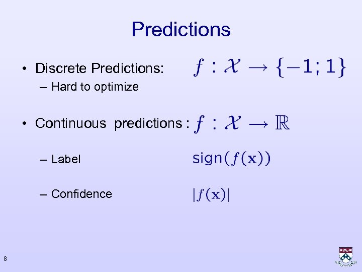 Predictions • Discrete Predictions: – Hard to optimize • Continuous predictions : – Label