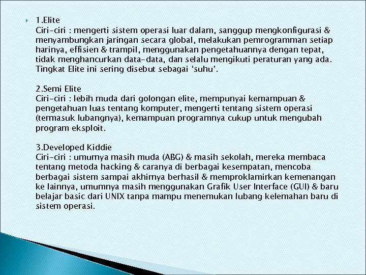 1. Elite Ciri-ciri : mengerti sistem operasi luar dalam, sanggup mengkonfigurasi & menyambungkan