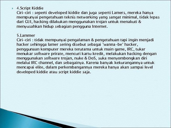  4. Script Kiddie Ciri-ciri : seperti developed kiddie dan juga seperti Lamers, mereka