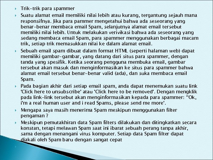  Trik-trik para spammer Suatu alamat email memiliki nilai lebih atau kurang, tergantung sejauh