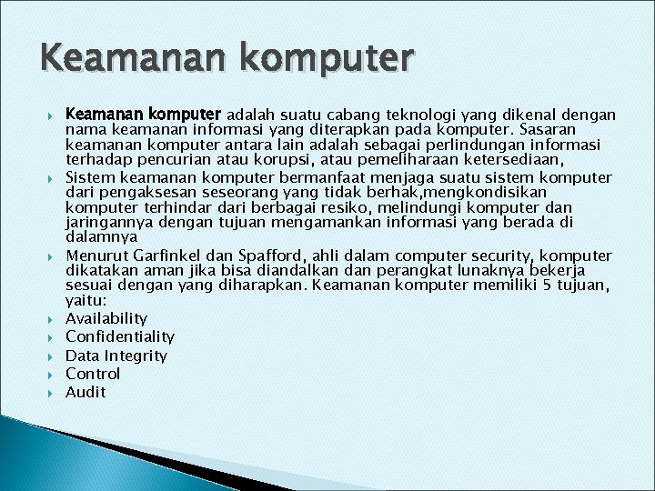 Keamanan komputer Keamanan komputer adalah suatu cabang teknologi yang dikenal dengan nama keamanan informasi