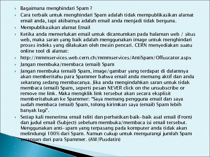  Bagaimana menghindari Spam ? Cara terbaik untuk menghindari Spam adalah tidak mempublikasikan alamat