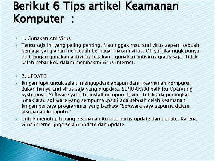 Berikut 6 Tips artikel Keamanan Komputer : 1. Gunakan Anti. Virus Tentu saja ini