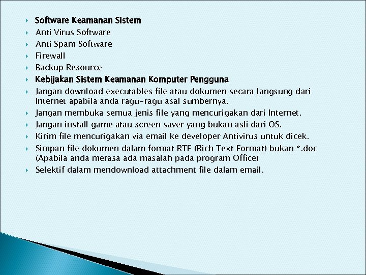  Software Keamanan Sistem Anti Virus Software Anti Spam Software Firewall Backup Resource Kebijakan