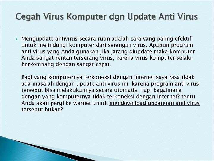 Cegah Virus Komputer dgn Update Anti Virus Mengupdate antivirus secara rutin adalah cara yang