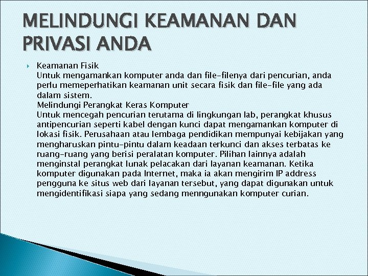 MELINDUNGI KEAMANAN DAN PRIVASI ANDA Keamanan Fisik Untuk mengamankan komputer anda dan file-filenya dari