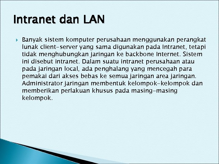 Intranet dan LAN Banyak sistem komputer perusahaan menggunakan perangkat lunak client-server yang sama digunakan