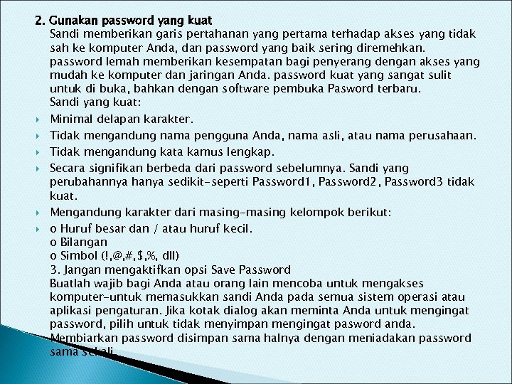 2. Gunakan password yang kuat Sandi memberikan garis pertahanan yang pertama terhadap akses yang