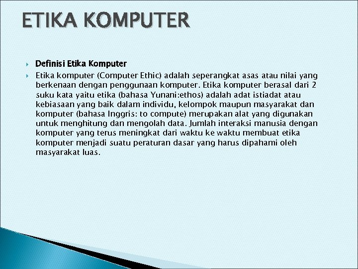 ETIKA KOMPUTER Definisi Etika Komputer Etika komputer (Computer Ethic) adalah seperangkat asas atau nilai