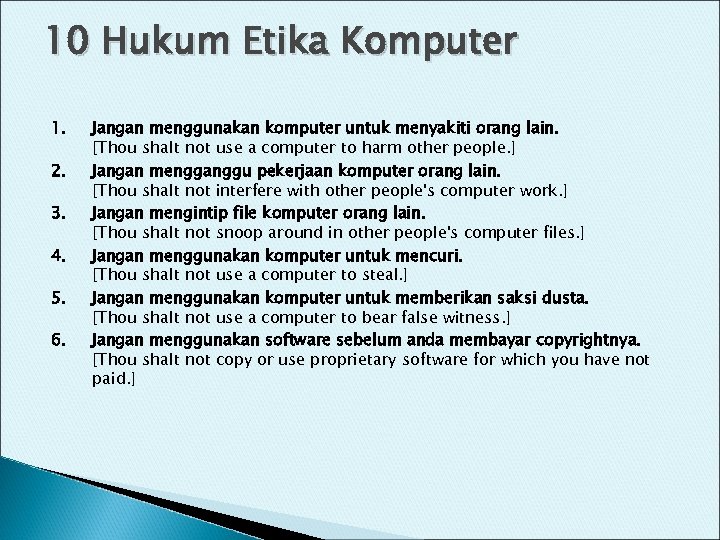 10 Hukum Etika Komputer 1. 2. 3. 4. 5. 6. Jangan menggunakan komputer untuk