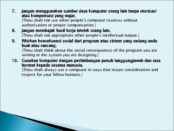 7. Jangan menggunakan sumber daya komputer orang lain tanpa otorisasi atau kompensasi yang wajar.