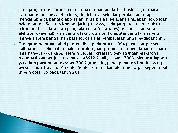  E-dagang atau e-commerce merupakan bagian dari e-business, di mana cakupan e-business lebih luas,