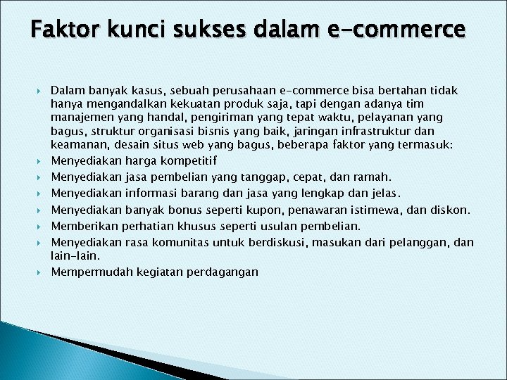 Faktor kunci sukses dalam e-commerce Dalam banyak kasus, sebuah perusahaan e-commerce bisa bertahan tidak