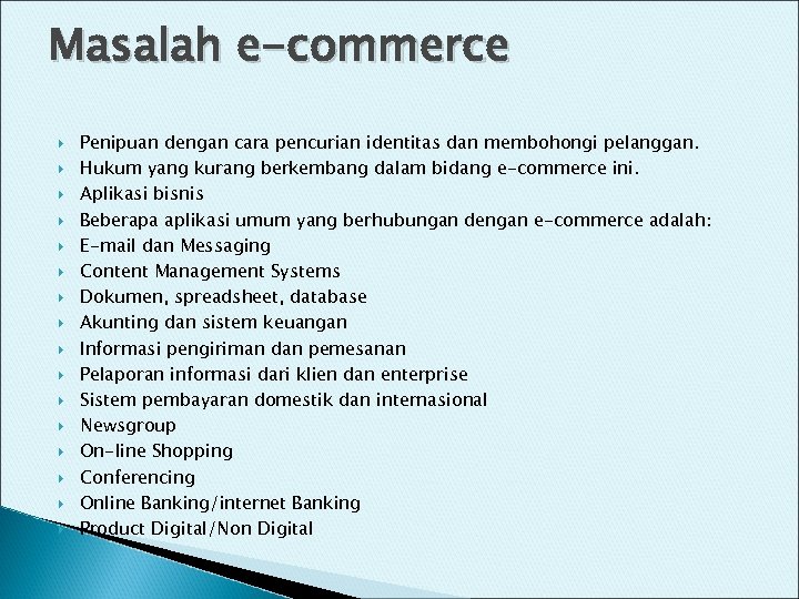 Masalah e-commerce Penipuan dengan cara pencurian identitas dan membohongi pelanggan. Hukum yang kurang berkembang