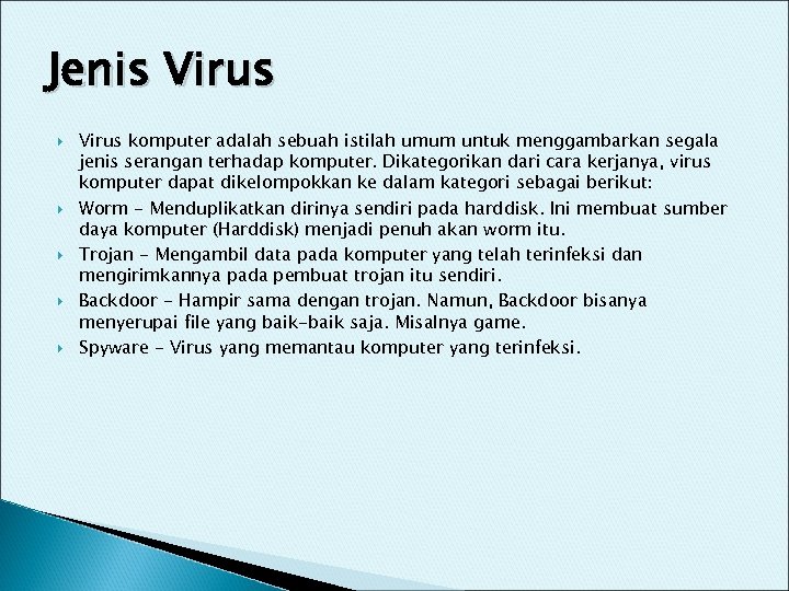 Jenis Virus Virus komputer adalah sebuah istilah umum untuk menggambarkan segala jenis serangan terhadap