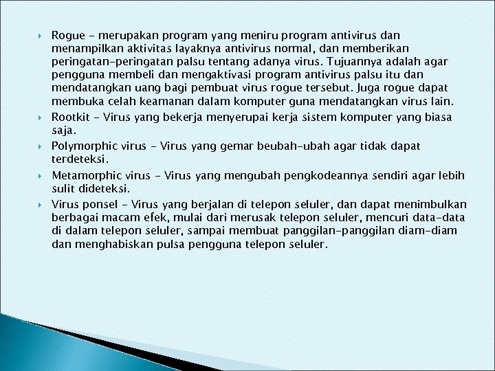  Rogue - merupakan program yang meniru program antivirus dan menampilkan aktivitas layaknya antivirus