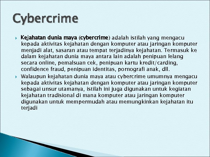 Cybercrime Kejahatan dunia maya (cybercrime) adalah istilah yang mengacu kepada aktivitas kejahatan dengan komputer