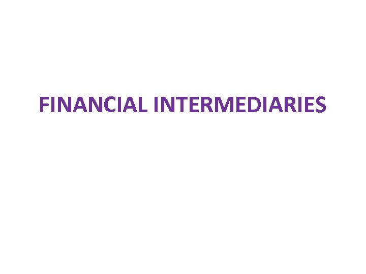 FINANCIAL INTERMEDIARIES 