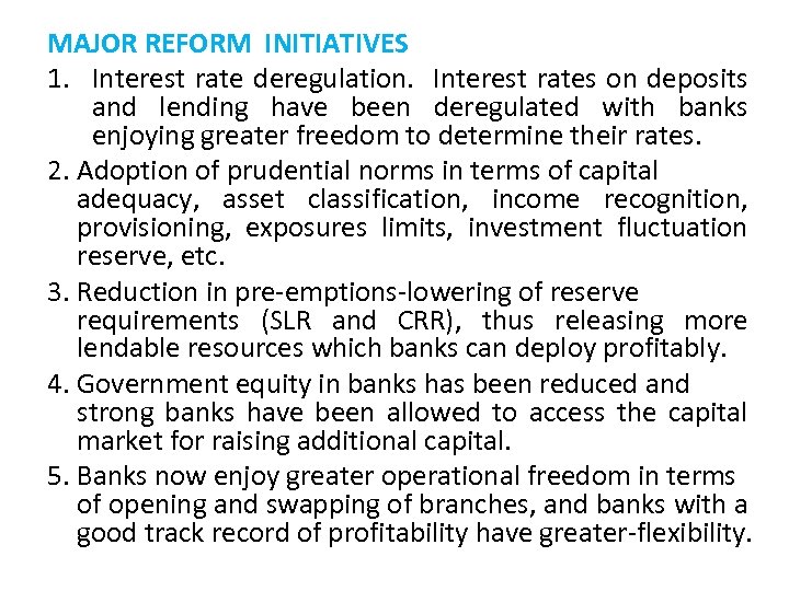 MAJOR REFORM INITIATIVES 1. Interest rate deregulation. Interest rates on deposits and lending have