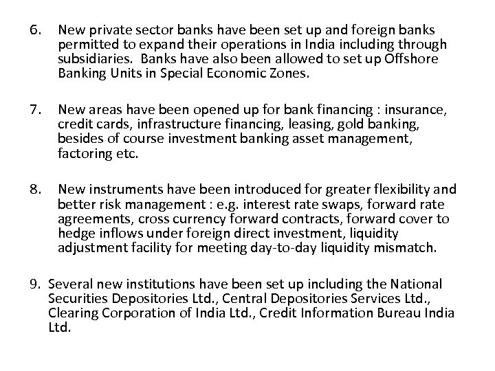 6. New private sector banks have been set up and foreign banks permitted to