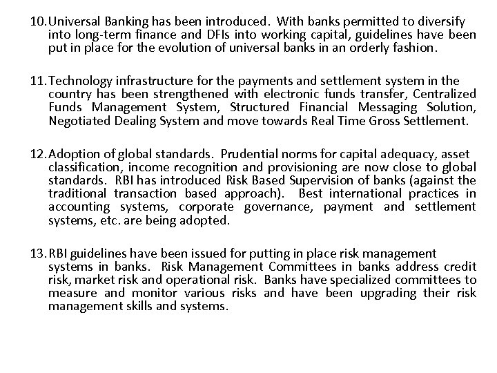 10. Universal Banking has been introduced. With banks permitted to diversify into long-term finance