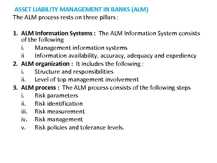  ASSET LIABILITY MANAGEMENT IN BANKS (ALM) The ALM process rests on three pillars