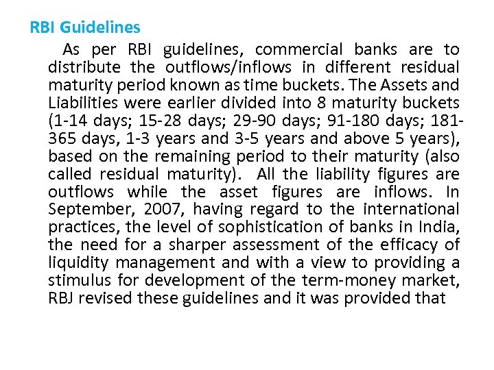 RBI Guidelines As per RBI guidelines, commercial banks are to distribute the outflows/inflows in