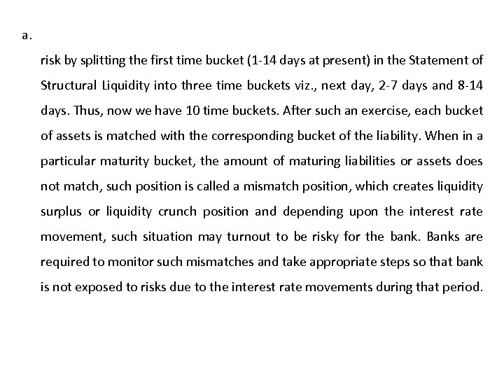 a. risk by splitting the first time bucket (1 -14 days at present) in