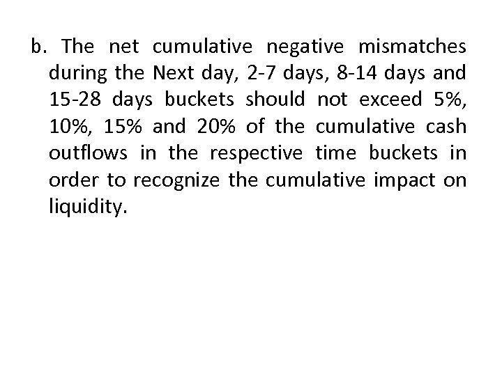 b. The net cumulative negative mismatches during the Next day, 2 -7 days, 8