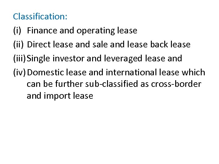 Classification: (i) Finance and operating lease (ii) Direct lease and sale and lease back