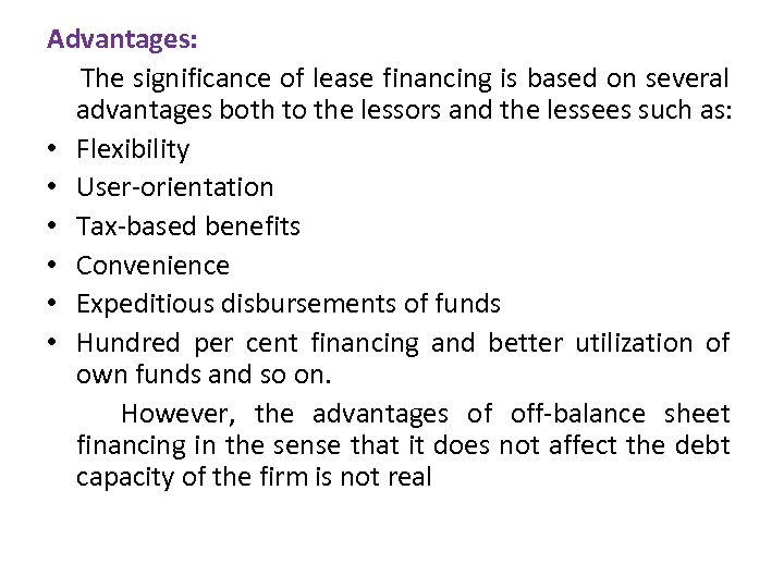 Advantages: The significance of lease financing is based on several advantages both to the