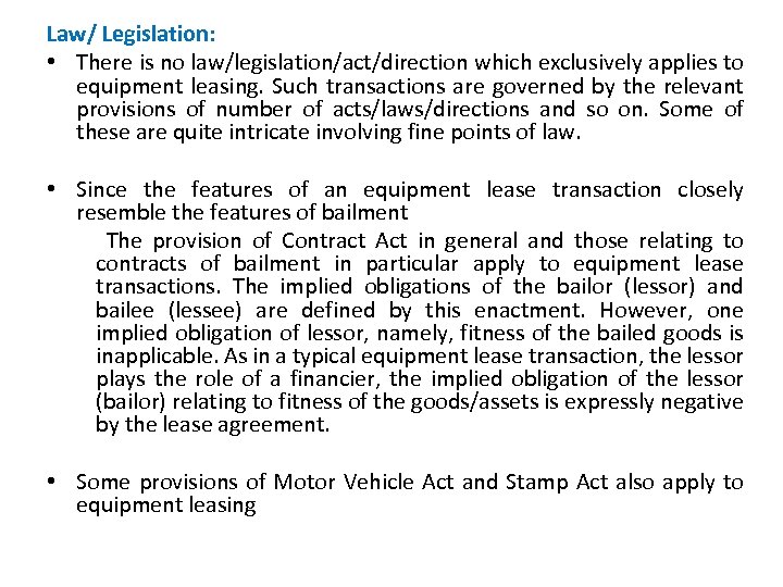Law/ Legislation: • There is no law/legislation/act/direction which exclusively applies to equipment leasing. Such
