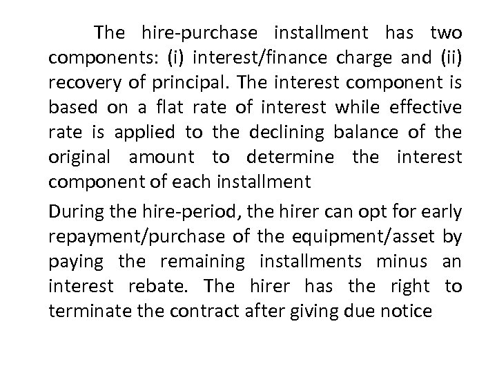  The hire-purchase installment has two components: (i) interest/finance charge and (ii) recovery of