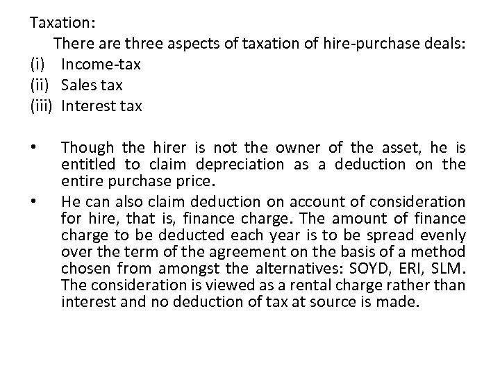 Taxation: There are three aspects of taxation of hire-purchase deals: (i) Income-tax (ii) Sales