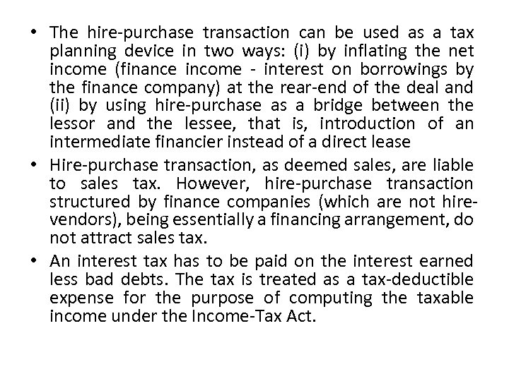  • The hire-purchase transaction can be used as a tax planning device in