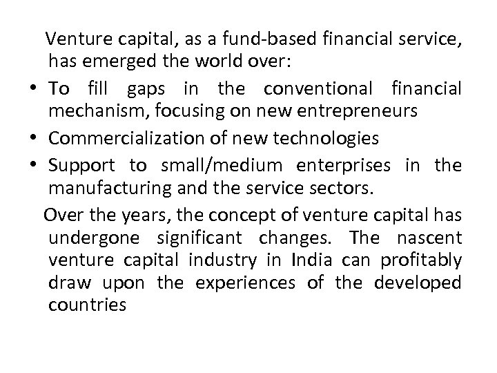  Venture capital, as a fund-based financial service, has emerged the world over: •