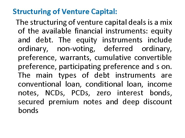  Structuring of Venture Capital: The structuring of venture capital deals is a mix