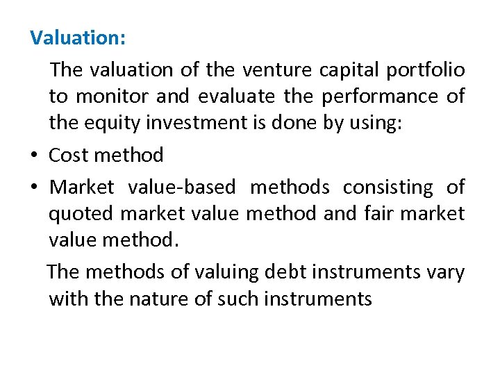 Valuation: The valuation of the venture capital portfolio to monitor and evaluate the performance