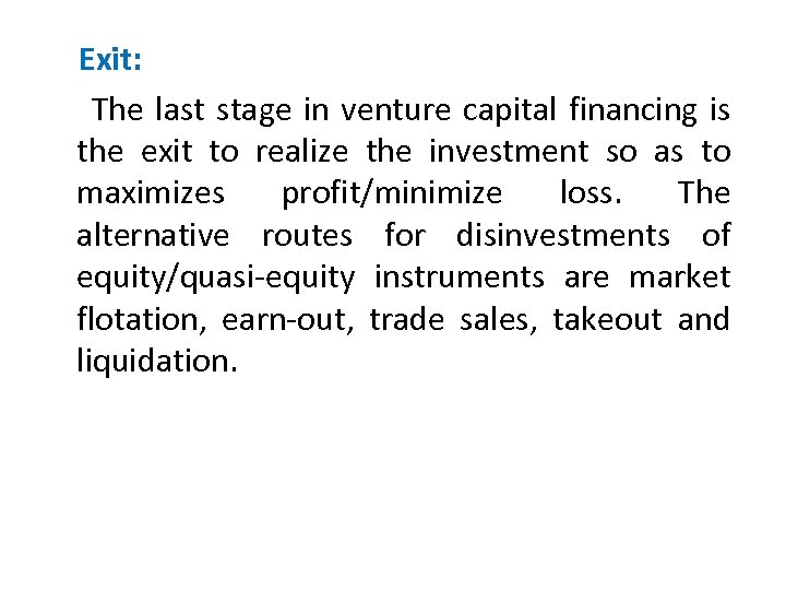  Exit: The last stage in venture capital financing is the exit to realize